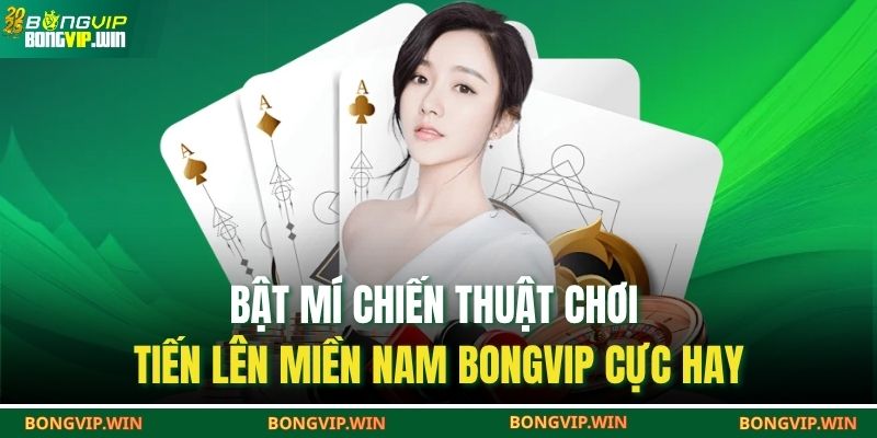 Bật Mí Chiến Thuật Chơi Tiến Lên Miền Nam BONGVIP Cực Hay 1 Tiến lên miền nam BONGVIP