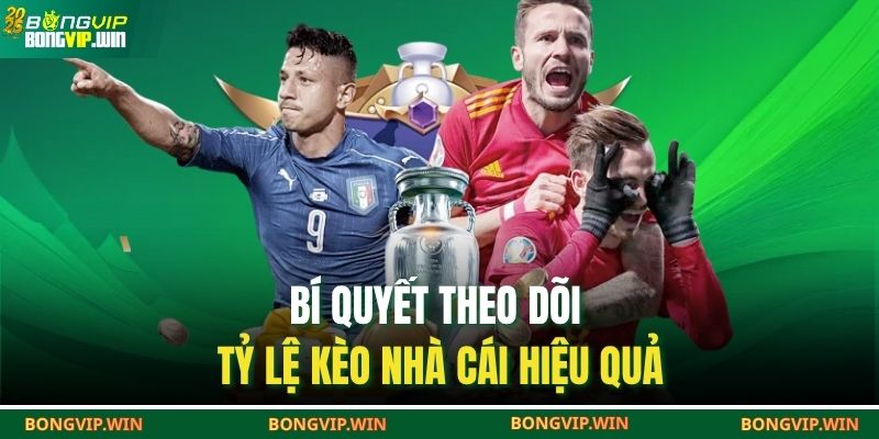 Tỷ Lệ Kèo Nhà Cái BONGVIP – Hiểu Đúng Để Thắng Lớn 4 Bí quyết theo dõi tỷ lệ kèo nhà cái hiệu quả