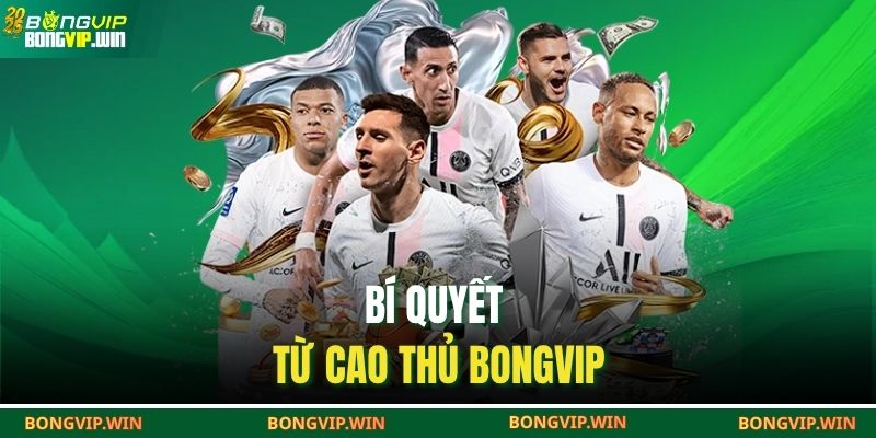 Bí quyết từ cao thủ BONGVIP