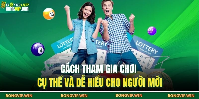 Cách tham gia chơi cụ thể và dễ hiểu cho người mới