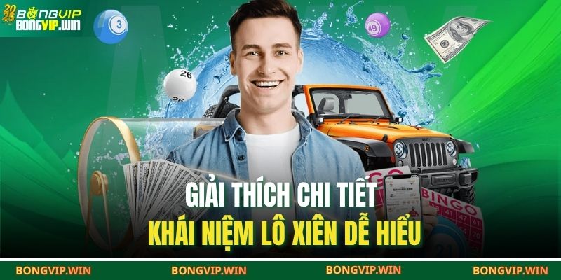 Giải thích chi tiết khái niệm lô xiên dễ hiểu