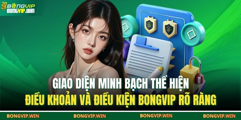 Điều Khoản Và Điều Kiện BONGVIP 1 Giao diện minh bạch thể hiện điều khoản và Điều kiện BONGVIP rõ ràng