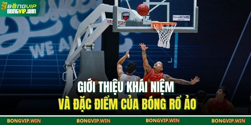 Bóng Rổ Ảo Là Gì – Trò Chơi Mô Phỏng Đầy Hấp Dẫn 2 Giới thiệu khái niệm và đặc điểm của bóng rổ ảo