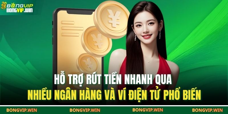 Rút Tiền BONGVIP – Hỗ Trợ Đa Ngân Hàng, An Toàn Và Tiện Lợi 4 Hỗ trợ rút tiền nhanh qua nhiều ngân hàng và ví điện tử phổ biến