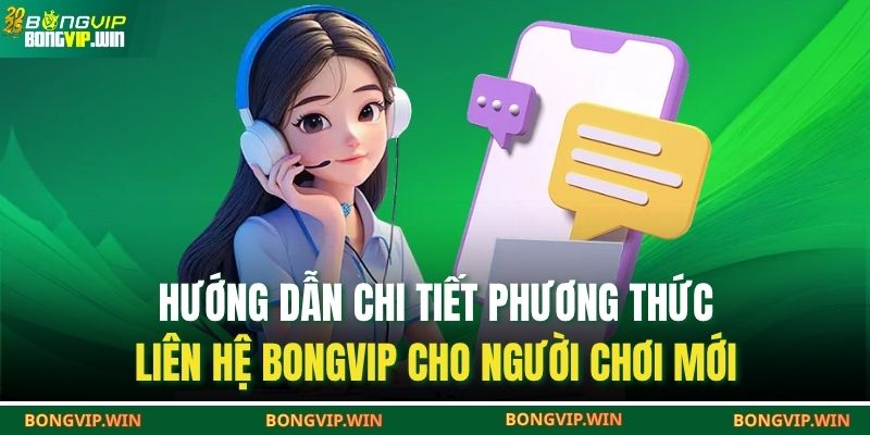 Phương Thức Liên Hệ BONGVIP 2 Hướng dẫn chi tiết phương thức liên hệ BONGVIP cho người chơi mới