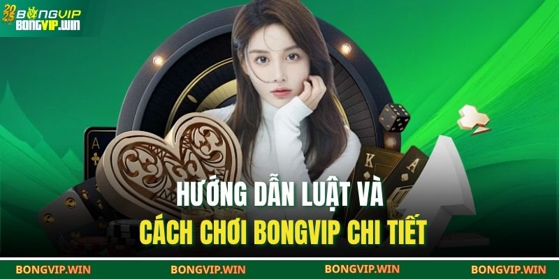 Baccarat BONGVIP – Trải Nghiệm Ngay Chiến Thuật Và May Mắn 3 Hướng dẫn luật và cách chơi BONGVIP chi tiết