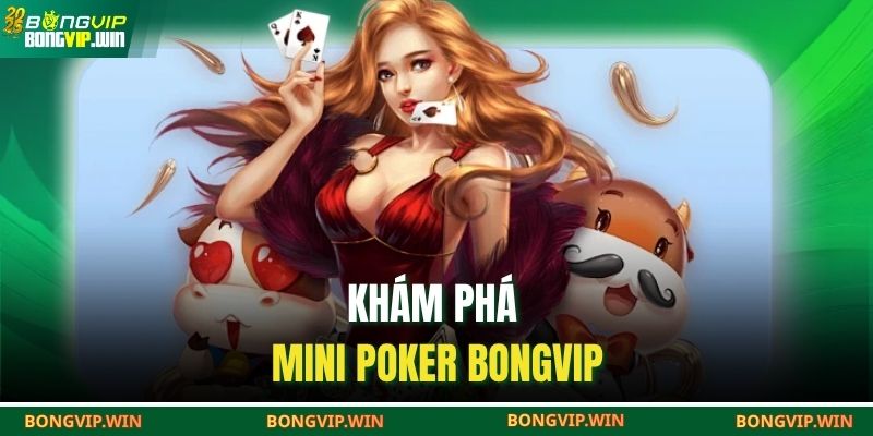 Bí Kíp Thắng Game Mini Poker BONGVIP Được Cao Thủ Hé Lộ 2 Khám phá mini poker BONGVIP