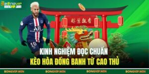 Kinh Nghiệm Đọc Chuẩn Kèo Hòa Đồng Banh Từ Cao Thủ 15 Kèo hòa đồng banh
