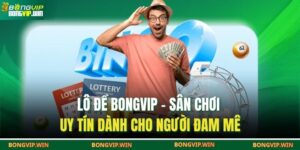 Lô Đề BONGVIP – Sân Chơi Uy Tín Dành Cho Người Đam Mê 7 Lô đề BONGVIP