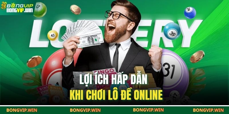 Lô Đề BONGVIP – Sân Chơi Uy Tín Dành Cho Người Đam Mê 4 Lợi ích hấp dẫn khi chơi lô đề online