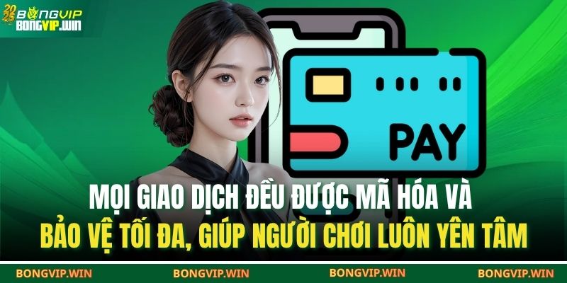 Rút Tiền BONGVIP – Hỗ Trợ Đa Ngân Hàng, An Toàn Và Tiện Lợi 3 Mọi giao dịch đều được mã hóa và bảo vệ tối đa, giúp người chơi luôn yên tâm.