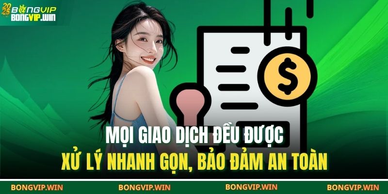 Trang chủ 26 Mọi giao dịch đều được xử lý nhanh gọn, bảo đảm an toàn