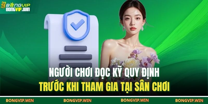 Điều Khoản Và Điều Kiện BONGVIP 2 Người chơi đọc kỹ quy định trước khi tham gia tại sân chơi