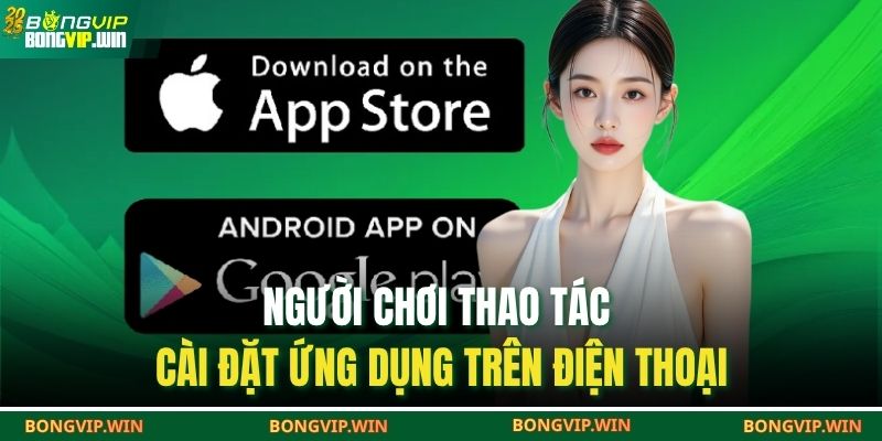 Tải App BONGVIP – Nhận Thưởng Hấp Dẫn Đăng Nhập Lần Đầu 3 Người chơi thao tác cài đặt ứng dụng trên điện thoại
