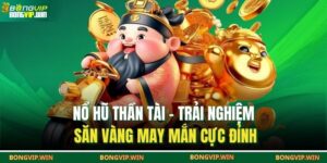 Nổ Hũ Thần Tài – Trải Nghiệm Săn Vàng May Mắn Cực Đỉnh 5 Nổ hũ thần tài
