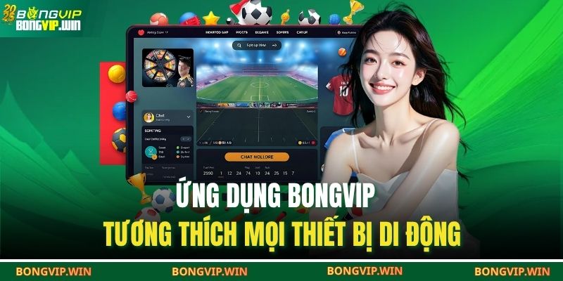 Trang chủ 29 Ứng dụng Bongvip tương thích mọi thiết bị di động